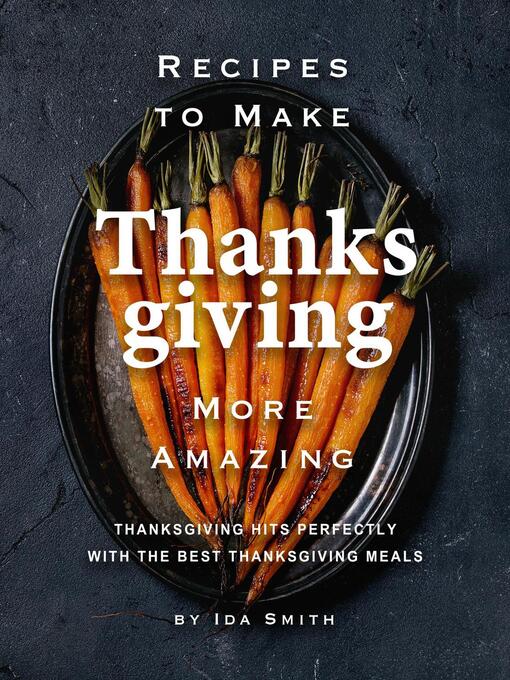 Title details for Recipes to Make Thanksgiving More Amazing by Ida Smith - Available